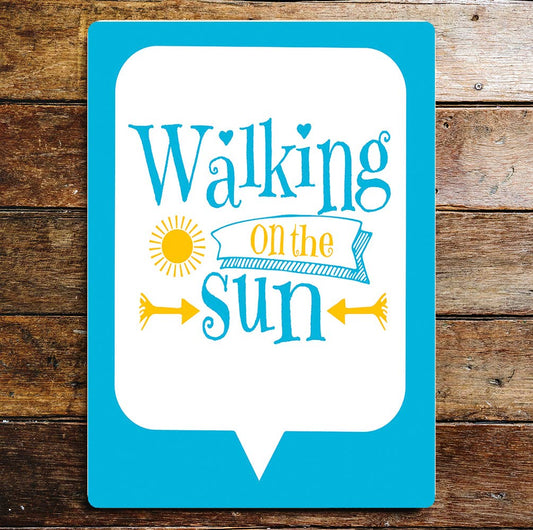 Walking On The Sun | Metal Sign Plaque