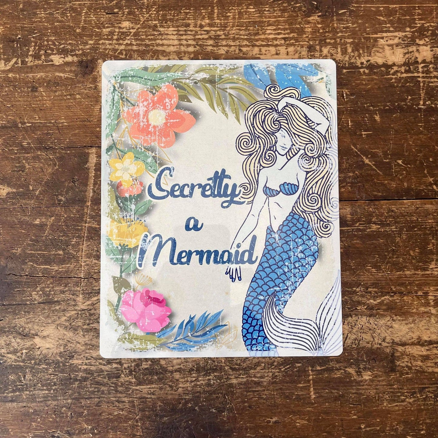 Secretly a Mermaid Tin Sign Metal Sign Plaque