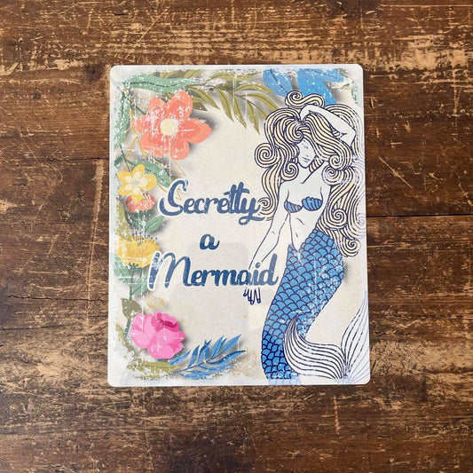 Secretly a Mermaid Tin Sign Metal Sign Plaque