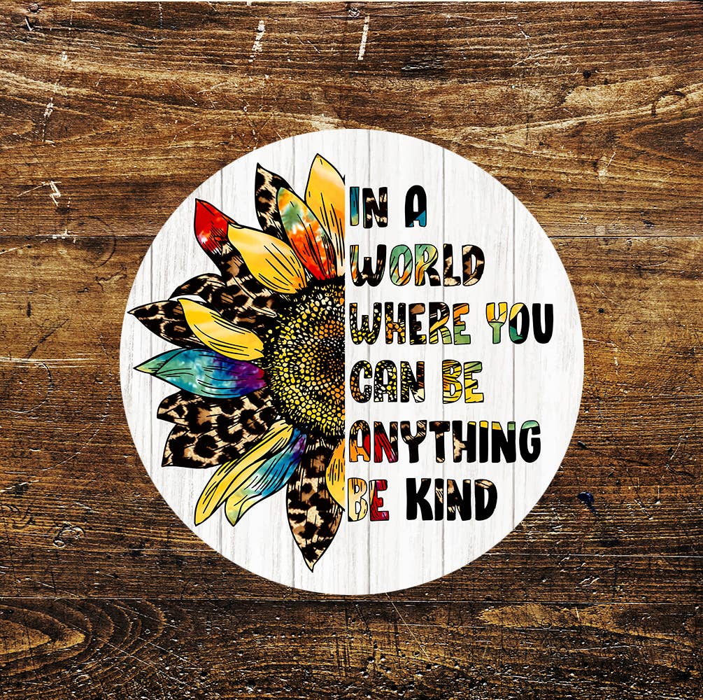 World Where You Can Be Anything Be Kind Circle Metal Sign