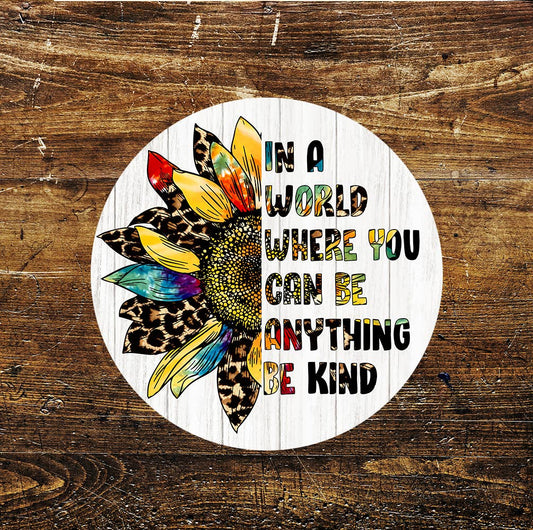 World Where You Can Be Anything Be Kind Circle Metal Sign