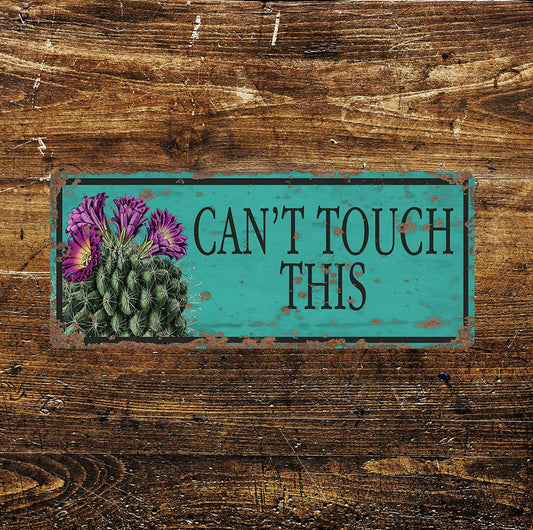 Cactus joke Can't Touch This lifestyle art | Metal Sign
