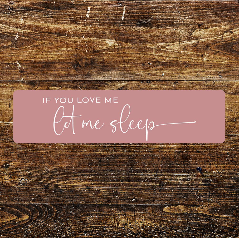 Let me sleep Metal Sign Plaque