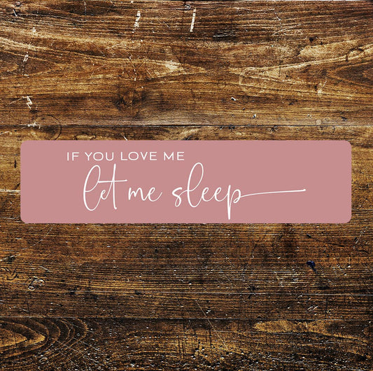 Let me sleep Metal Sign Plaque