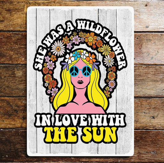 In Love With The Sun She Was Wild Flower | Metal Sign Plaque