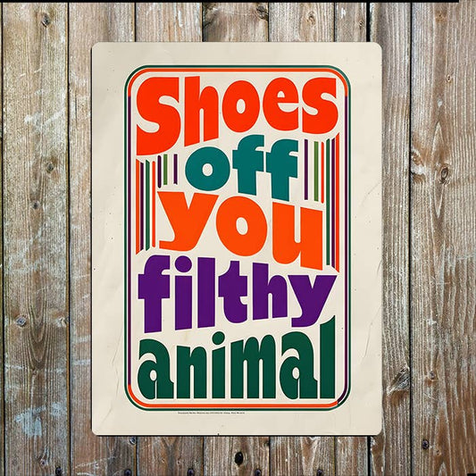 Retro Shoes Off You Filthy Animal Metal Sign Plaque