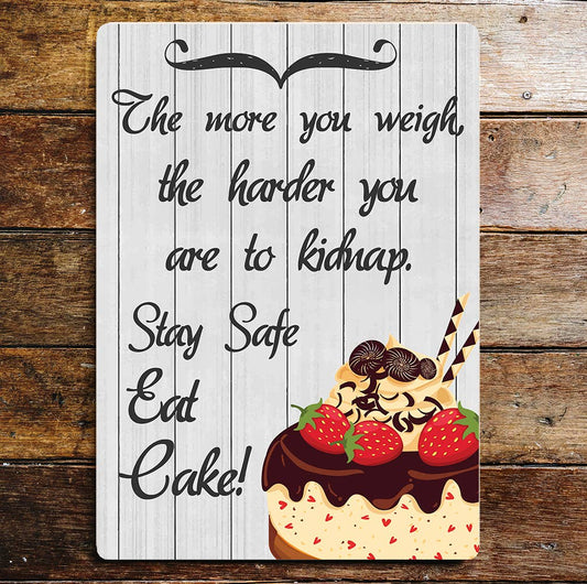 More You Weigh Harder To Kidnap Eat Cake | Metal Wall Sign