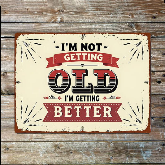 Not Old Getting Better | Father's Day | Metal Sign Plaque