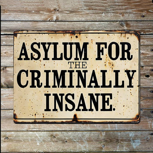 Vintage Asylum For The Criminally Insane | Metal Sign Plaque