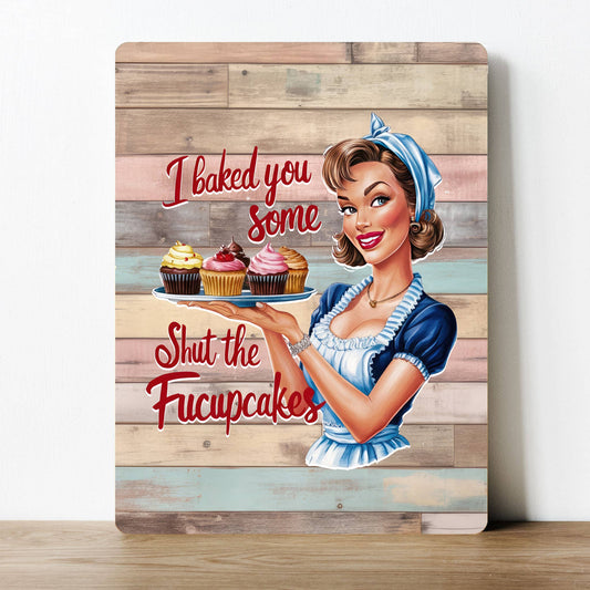 Shut the fucupcakes Funny Swear Woman Metal Sign Plaque
