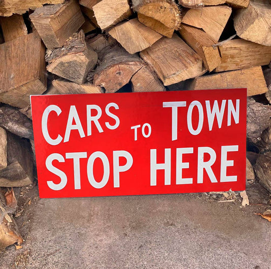 Cars To Town Stop Here - | Metal Sign