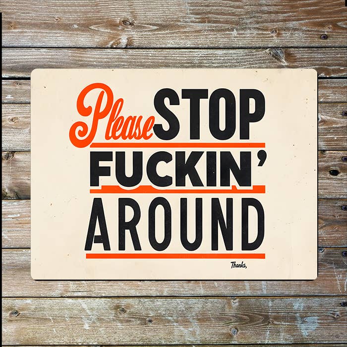 Please Stop Fuckin Around Retro Metal Sign Plaque