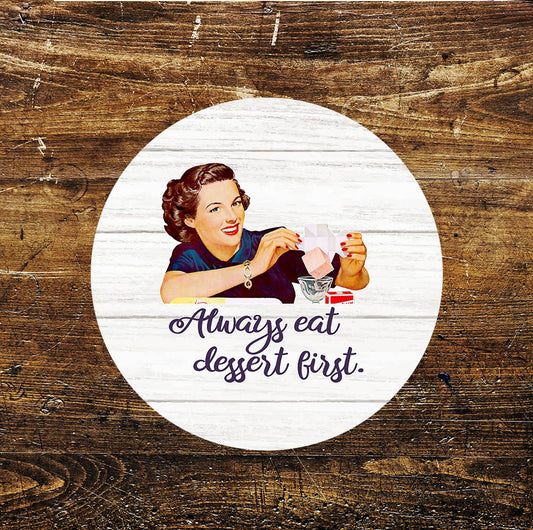 Kitchen Always Eat Dessert First Circle Metal Sign