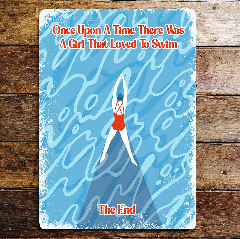 Swimming Once Upon A Time There Was Metal Sign Plaque