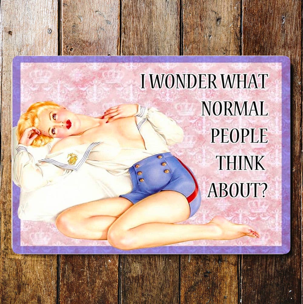 I Wonder What Normal People Think About | Metal Sign