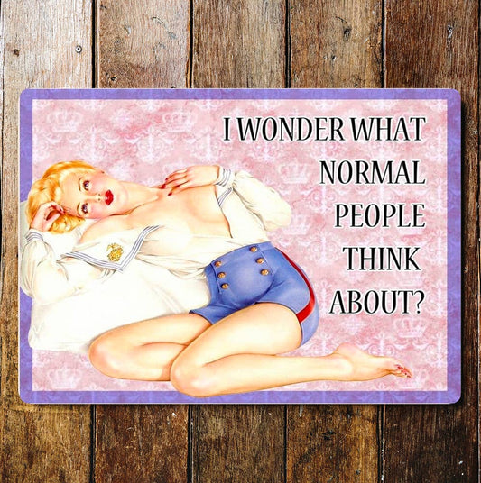 I Wonder What Normal People Think About | Metal Sign