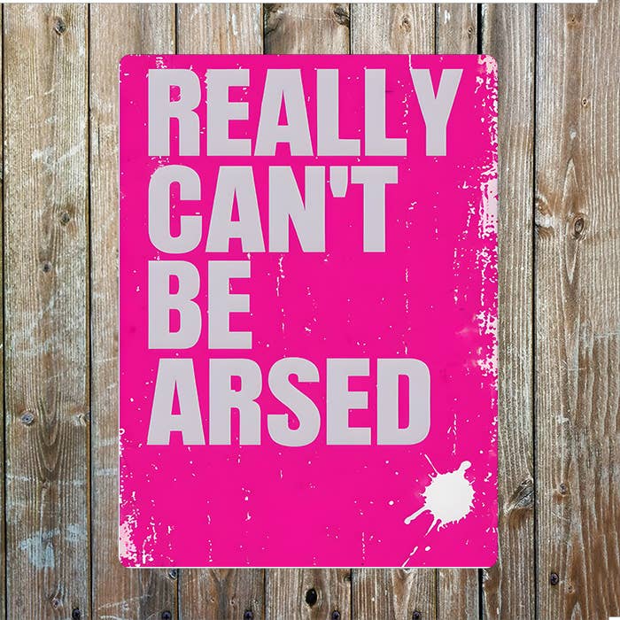 Really Can't Be Arsed Pink Metal Sign Plaque