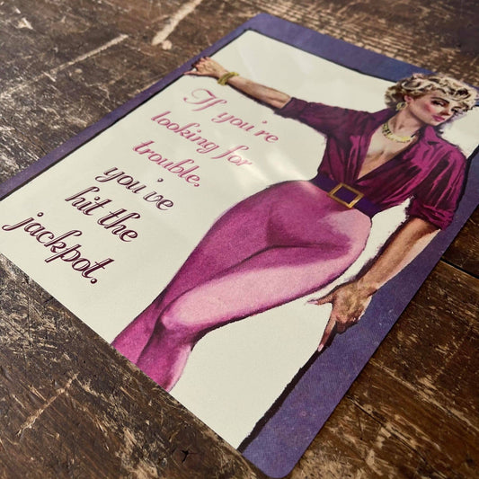If Your Looking For Trouble Hit the Jackpot | Metal Sign