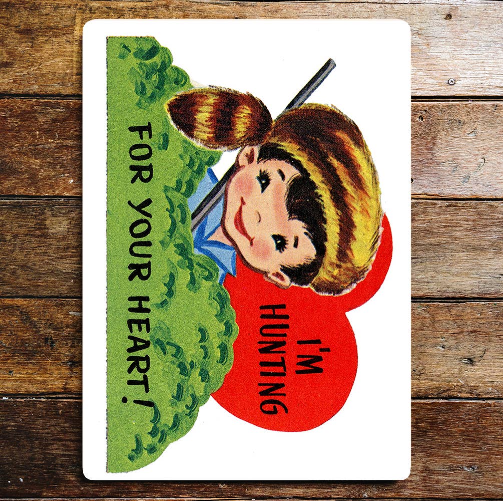 I'm Hunting For Your Heart Valentine | Metal Sign Plaque