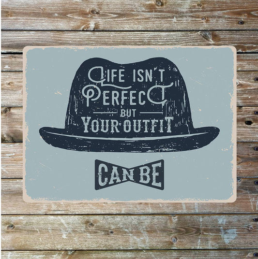 Life Isn't Perfect But Your Outfit Can | Metal Sign Plaque