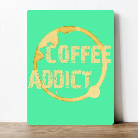 Coffee Addict | Metal Sign Plaque