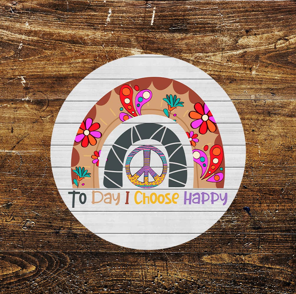 Today I Chose Happy Peace Flowers Circle Metal Sign