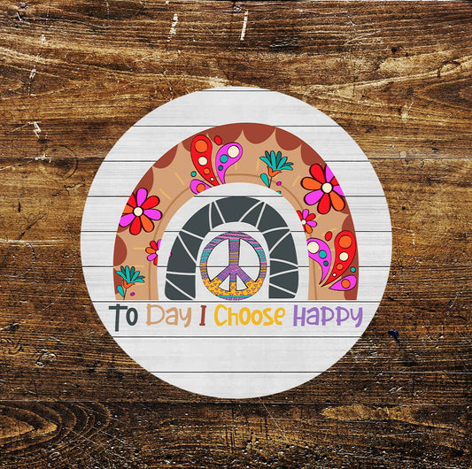 Today I Chose Happy Peace Flowers Circle Metal Sign