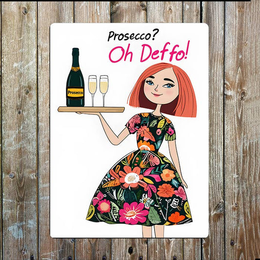 Prosecco ? Oh Deffo | Wine Drink | Metal Sign Plaque