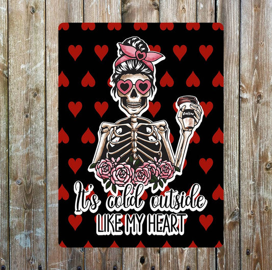 Cold like my heart Skeleton Valentines | Metal Sign Plaque