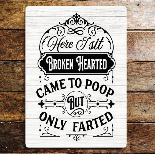 Here I Sit Broken Hearted Came Too Poop | Metal Wall Sign