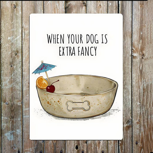 When The Dog Extra Fancy, Pet Illustration Metal Sign Plaque