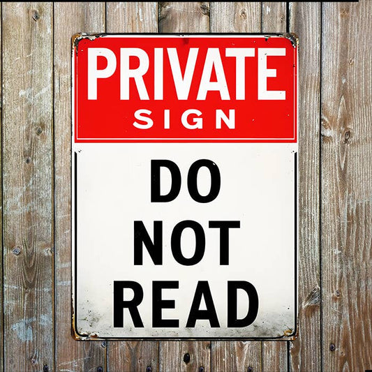 Private Sign Do Not Read I Metal Sign Plaque