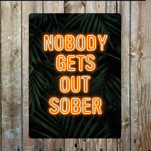 Nobody Gets Out Sober | Neon Style | Metal Sign Plaque