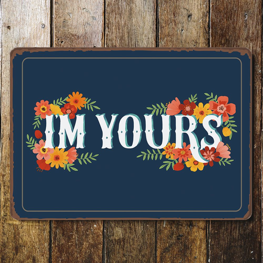 I'm Yours Love | Metal Sign Plaque