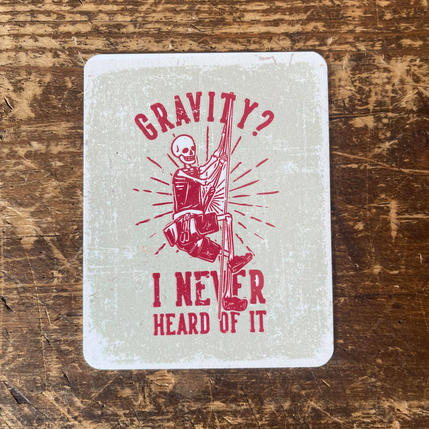 Gravity I never heard of it Climbing | Metal Sign