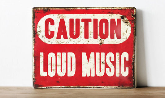 Caution Loud Music | Metal Sign Plaque
