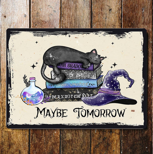 Maybe Tomorrow Witch Hat Halloween Cat | Metal Sign Plaque