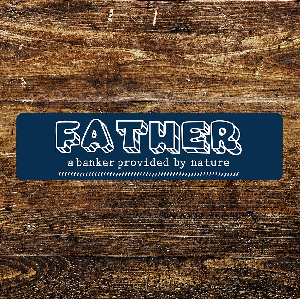 Father natures banker quote Metal Sign Plaque