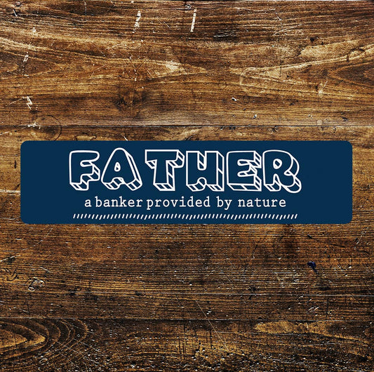 Father natures banker quote Metal Sign Plaque