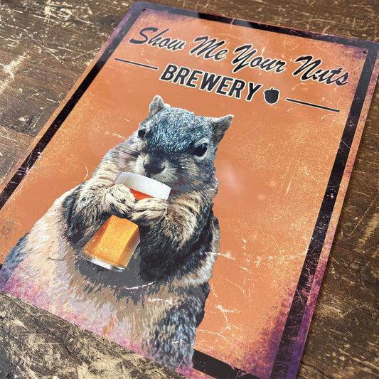 Show Me Your Nuts Brewery Animal Metal Sign