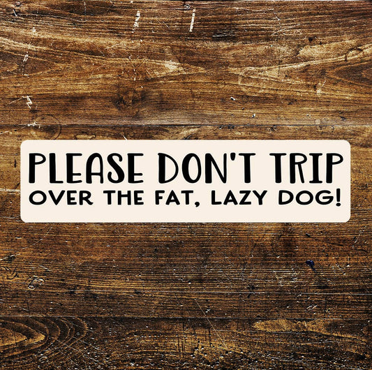 Don't trip over the Lazy Dog Sign Metal Long Sign Plaque