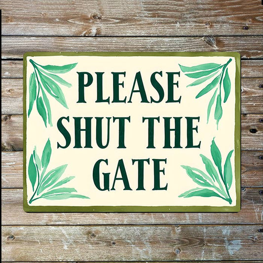 Please Shut The Gate I Garden House I Metal Sign Plaque
