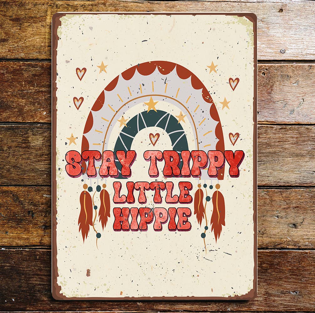 Stay trippy little hippy Metal Wall Sign Plaque