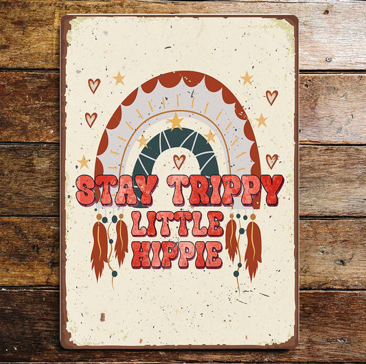 Stay trippy little hippy Metal Wall Sign Plaque