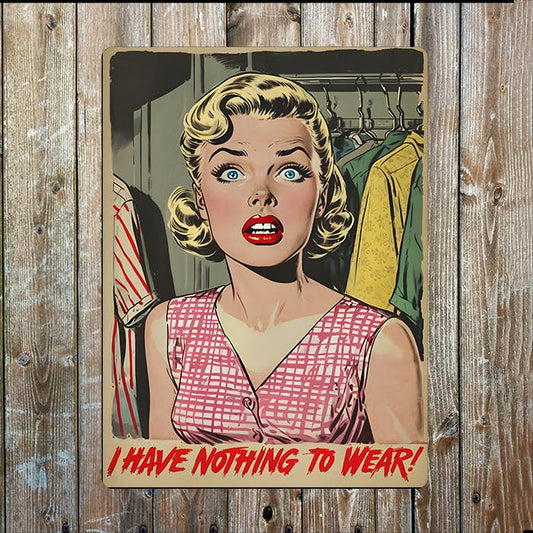 I Have Nothing To Wear Vintage Retro | Metal Sign Plaque