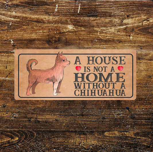 Chihuahua Dog | Metal Sign Plaque A House
