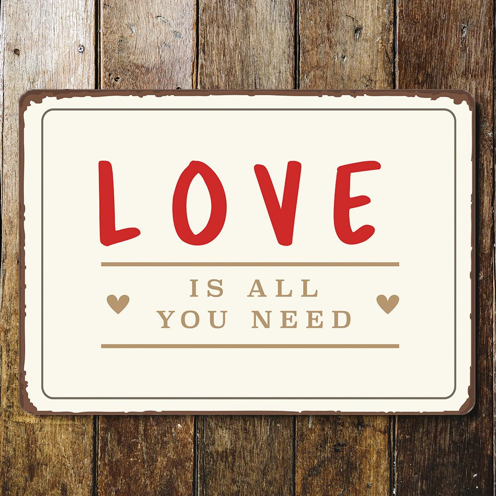 Love Is All You Need | Metal Sign Plaque