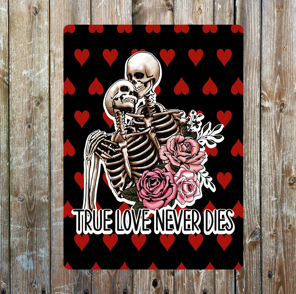 True love never dies Skeleton Valentines | Metal Sign Plaque