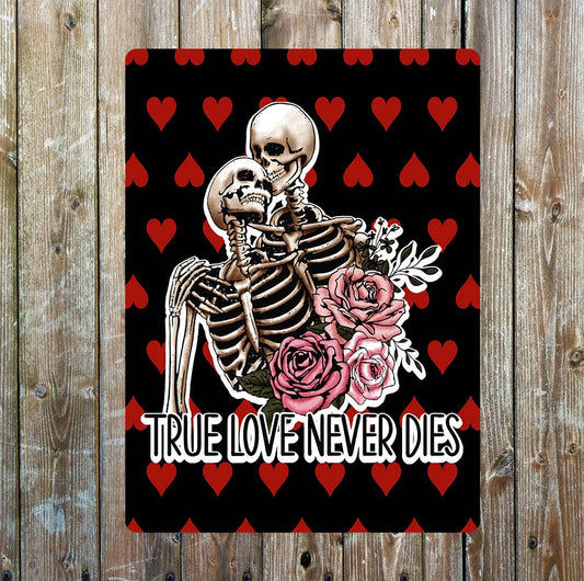 True love never dies Skeleton Valentines | Metal Sign Plaque