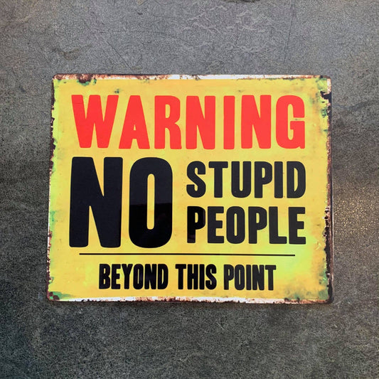 Warning No Stupid People Beyond This Point | Metal Sign